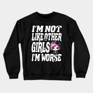 Im Not Like Other Girls Crewneck Sweatshirt